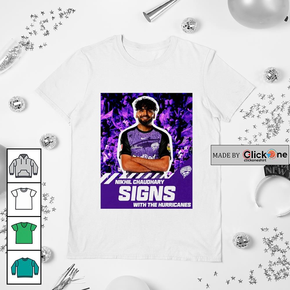 Nikhil Chaudhary signs with the Hobart Hurricanes poster shirt t shirt white 5